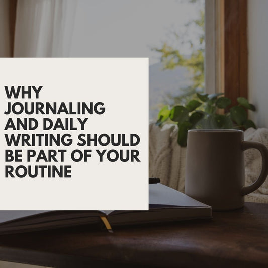 Why Journaling and Daily Writing Should Be Part of Your Routine