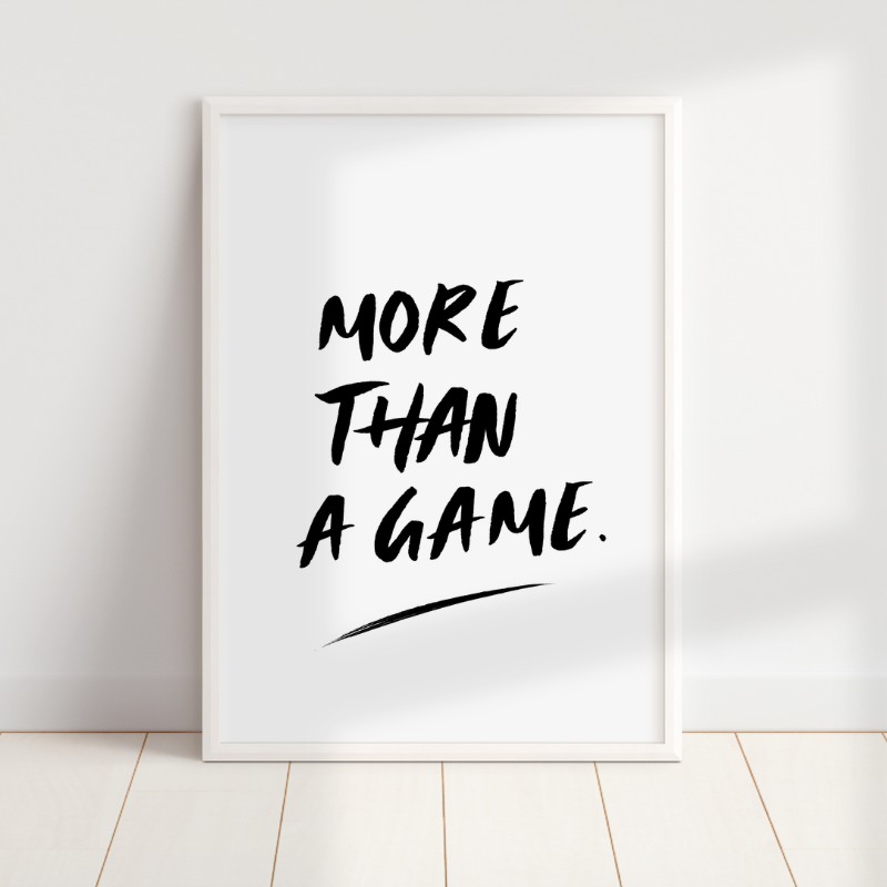 'More Than A Game' Print